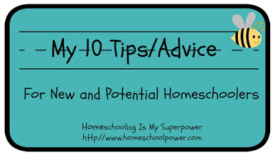 My 10 Tips/ Advice for New and Potential Homeschoolers