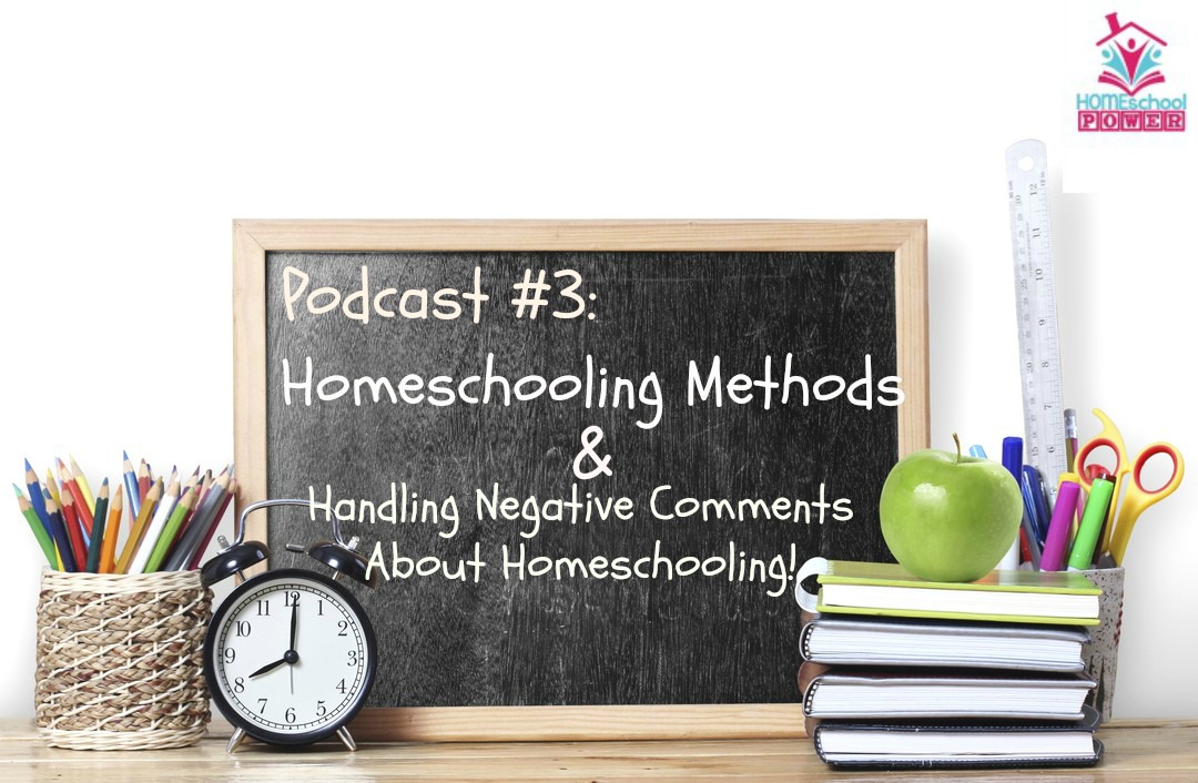 Podcast #3: Homeschooling Methods and Handling Negative Comments About Homeschooling